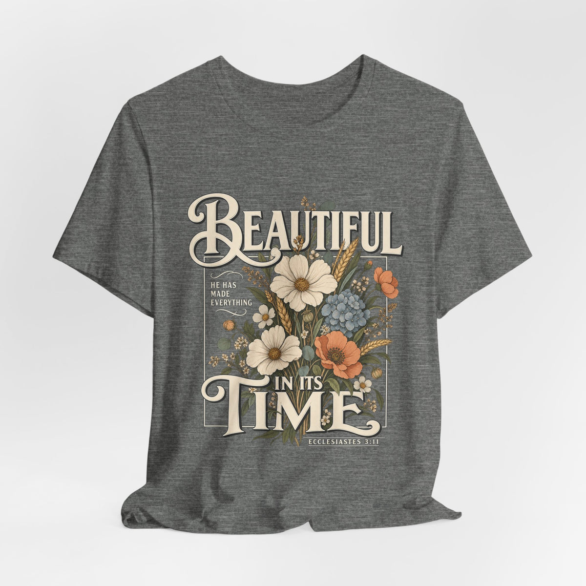Beautiful In Its Time Floral Tee – Inspirational Vintage Flower Graphic T-Shirt