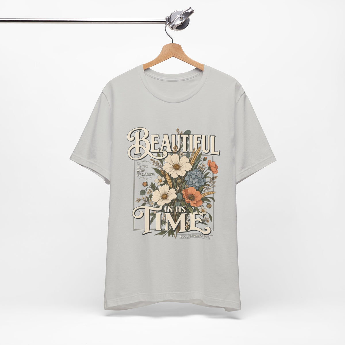 Beautiful In Its Time Floral Tee – Inspirational Vintage Flower Graphic T-Shirt