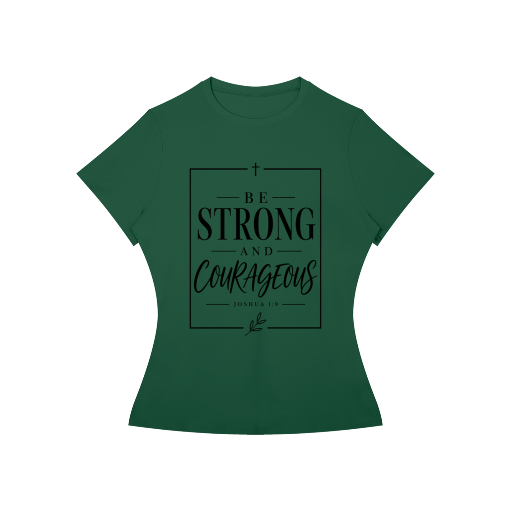 Be Strong and Courageous Women’s Slim Fit Performance T-Shirt
