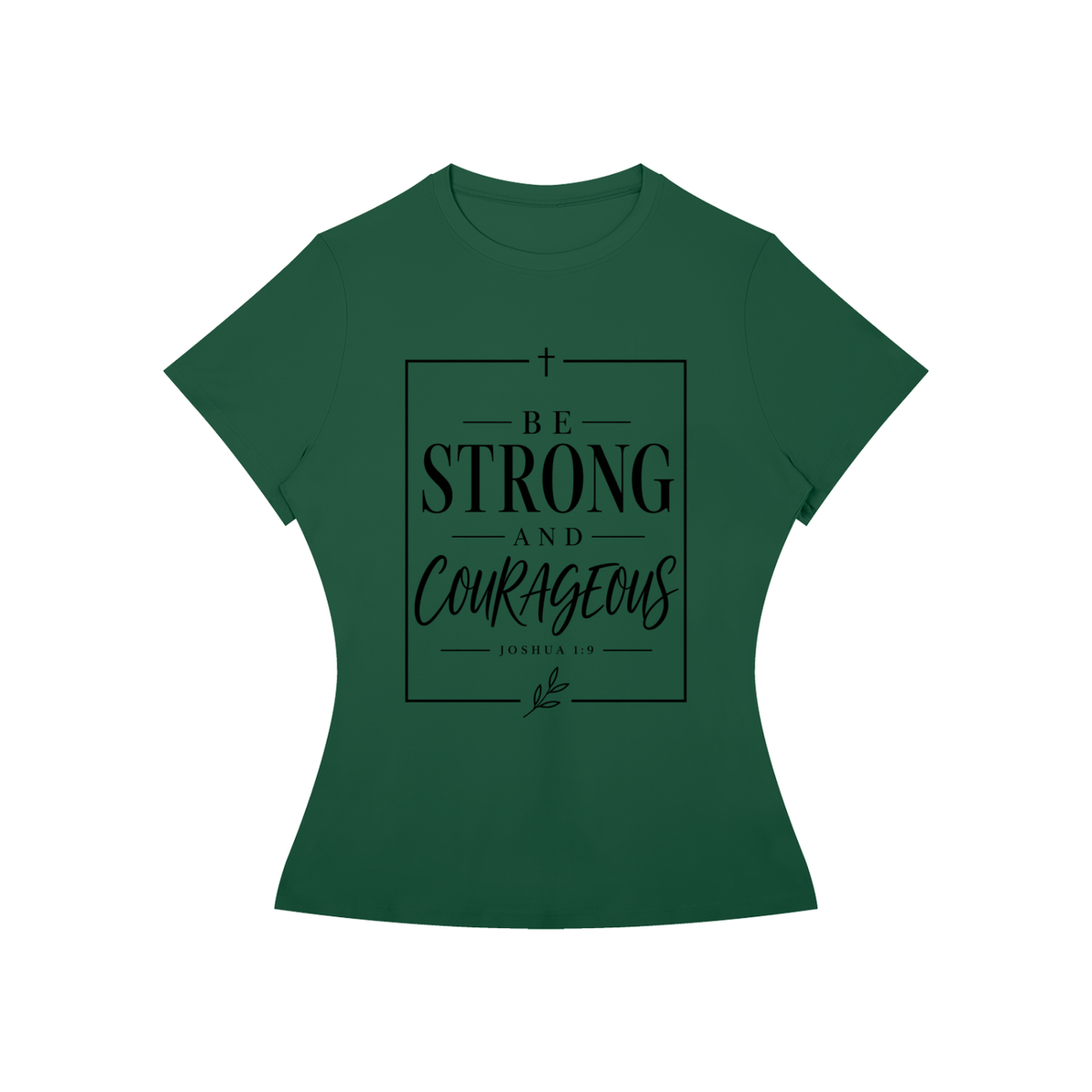 Be Strong and Courageous Women’s Slim Fit Performance T-Shirt