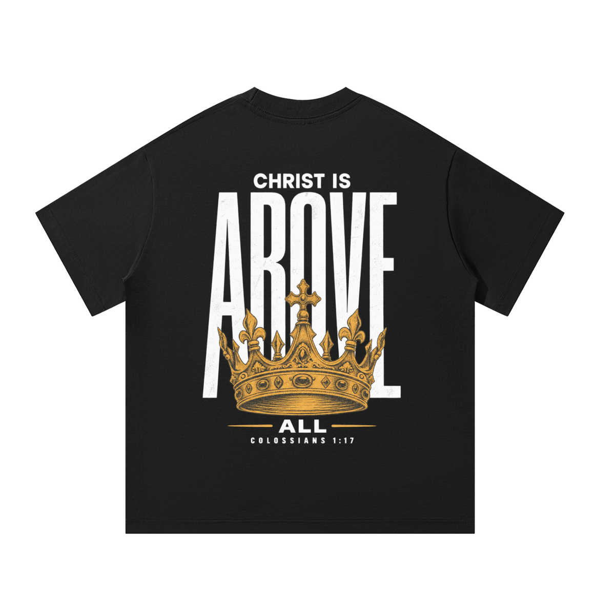 Christ is Above All Oversized T-Shirt