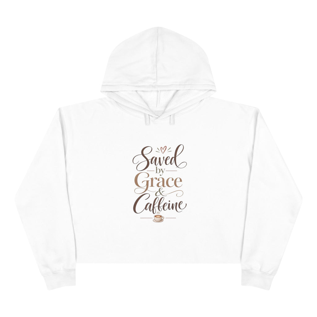 Saved by Grace & Caffeine Crop Hoodie — Christian Coffee Lover Graphic