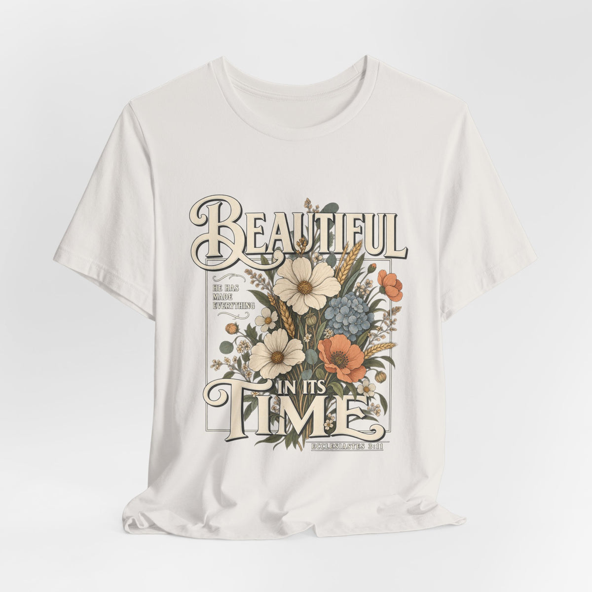 Beautiful In Its Time Floral Tee – Inspirational Vintage Flower Graphic T-Shirt