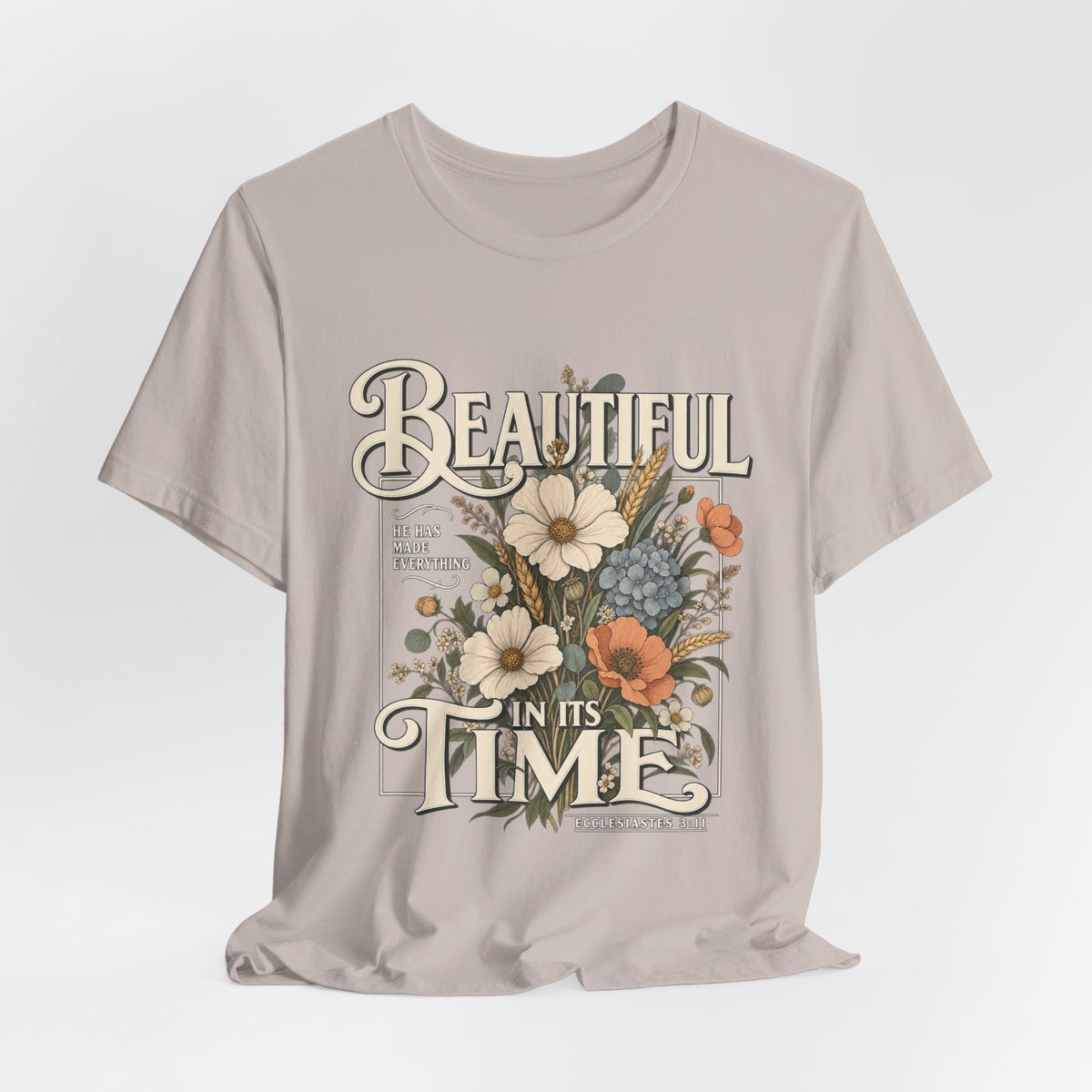 Beautiful In Its Time Floral Tee – Inspirational Vintage Flower Graphic T-Shirt