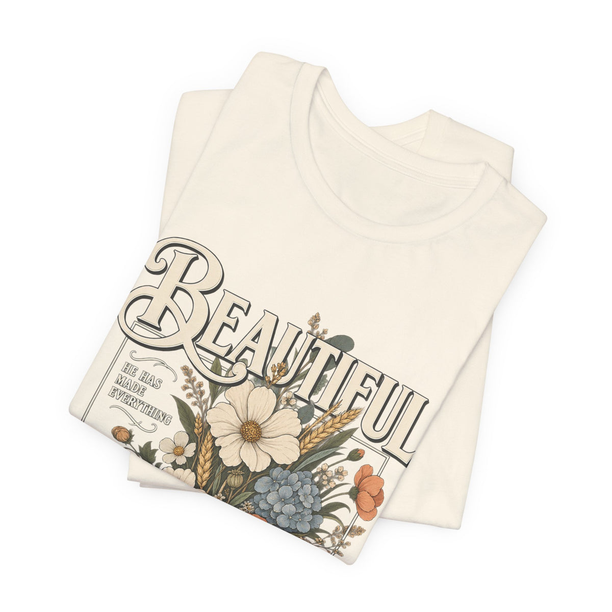 Beautiful In Its Time Floral Tee – Inspirational Vintage Flower Graphic T-Shirt