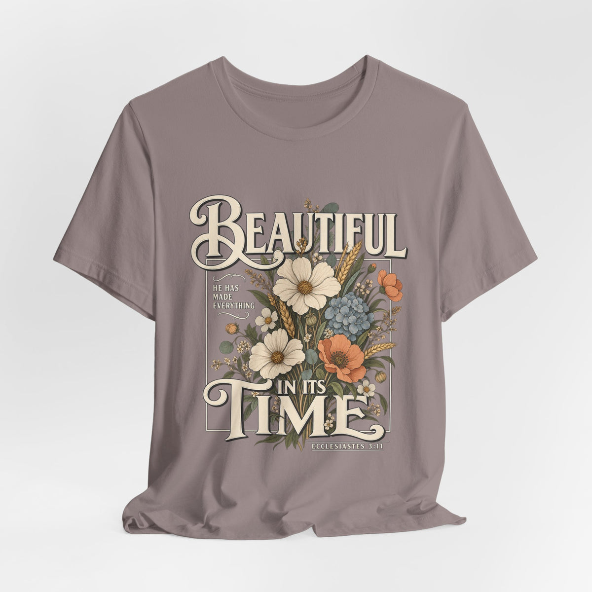 Beautiful In Its Time Floral Tee – Inspirational Vintage Flower Graphic T-Shirt