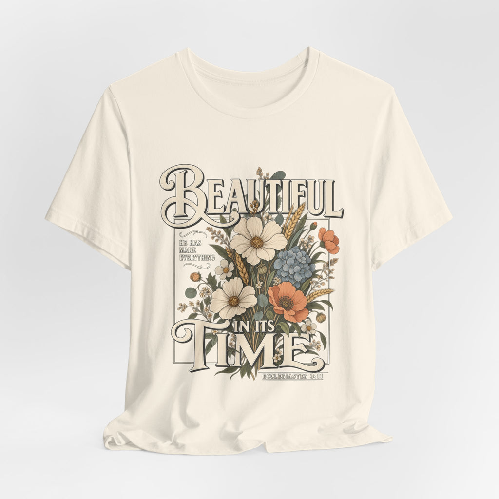 Beautiful In Its Time Floral Tee – Inspirational Vintage Flower Graphic T-Shirt