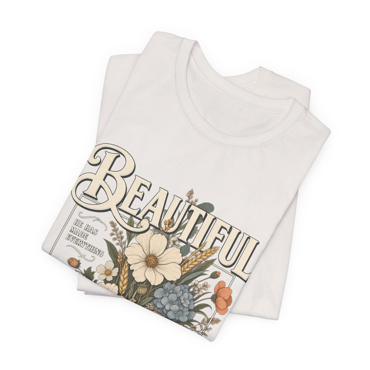 Beautiful In Its Time Floral Tee – Inspirational Vintage Flower Graphic T-Shirt