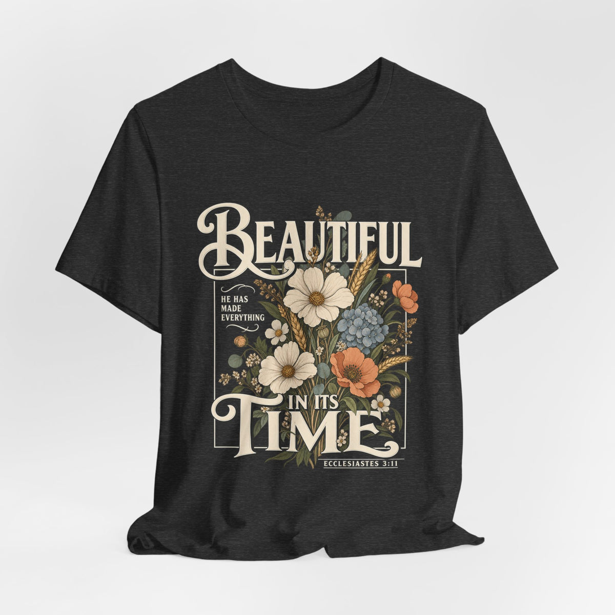 Beautiful In Its Time Floral Tee – Inspirational Vintage Flower Graphic T-Shirt