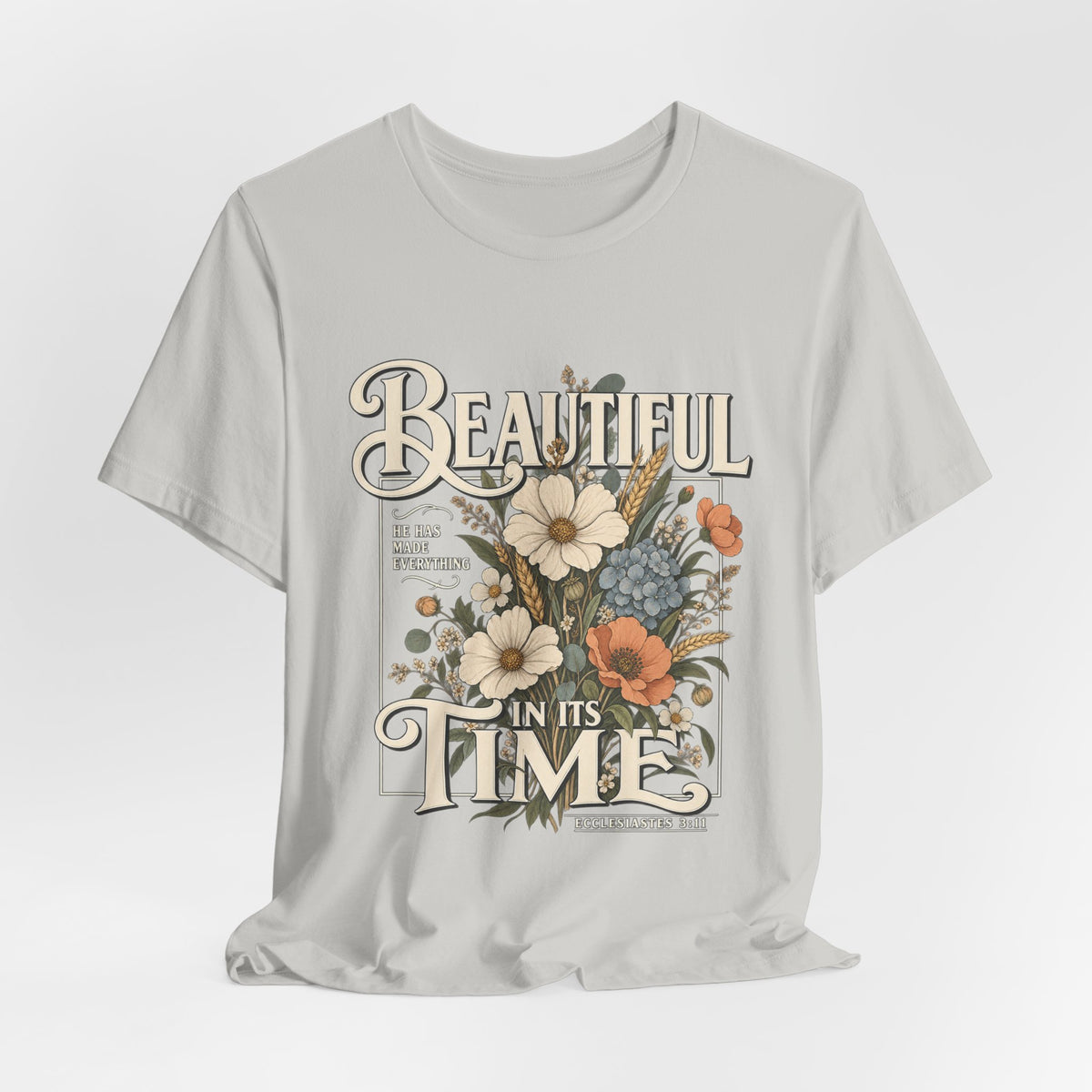 Beautiful In Its Time Floral Tee – Inspirational Vintage Flower Graphic T-Shirt