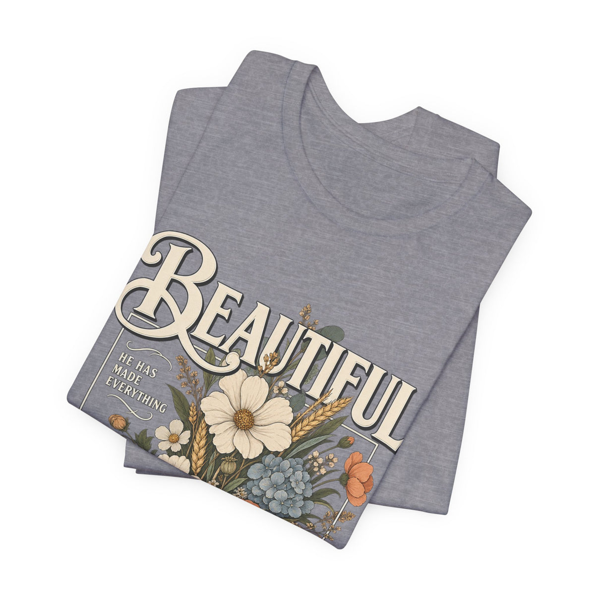 Beautiful In Its Time Floral Tee – Inspirational Vintage Flower Graphic T-Shirt