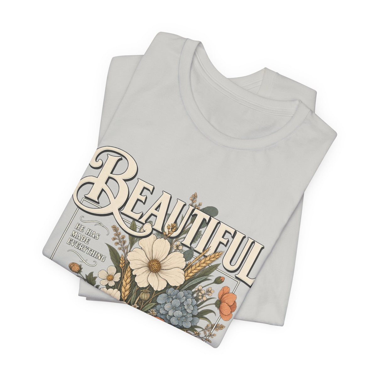 Beautiful In Its Time Floral Tee – Inspirational Vintage Flower Graphic T-Shirt