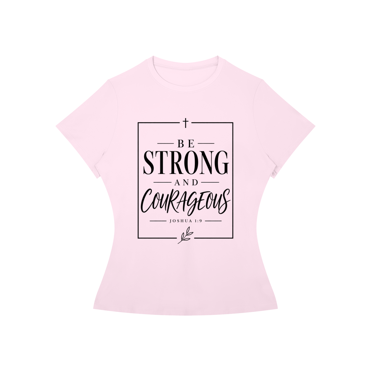 Be Strong and Courageous Women’s Slim Fit Performance T-Shirt