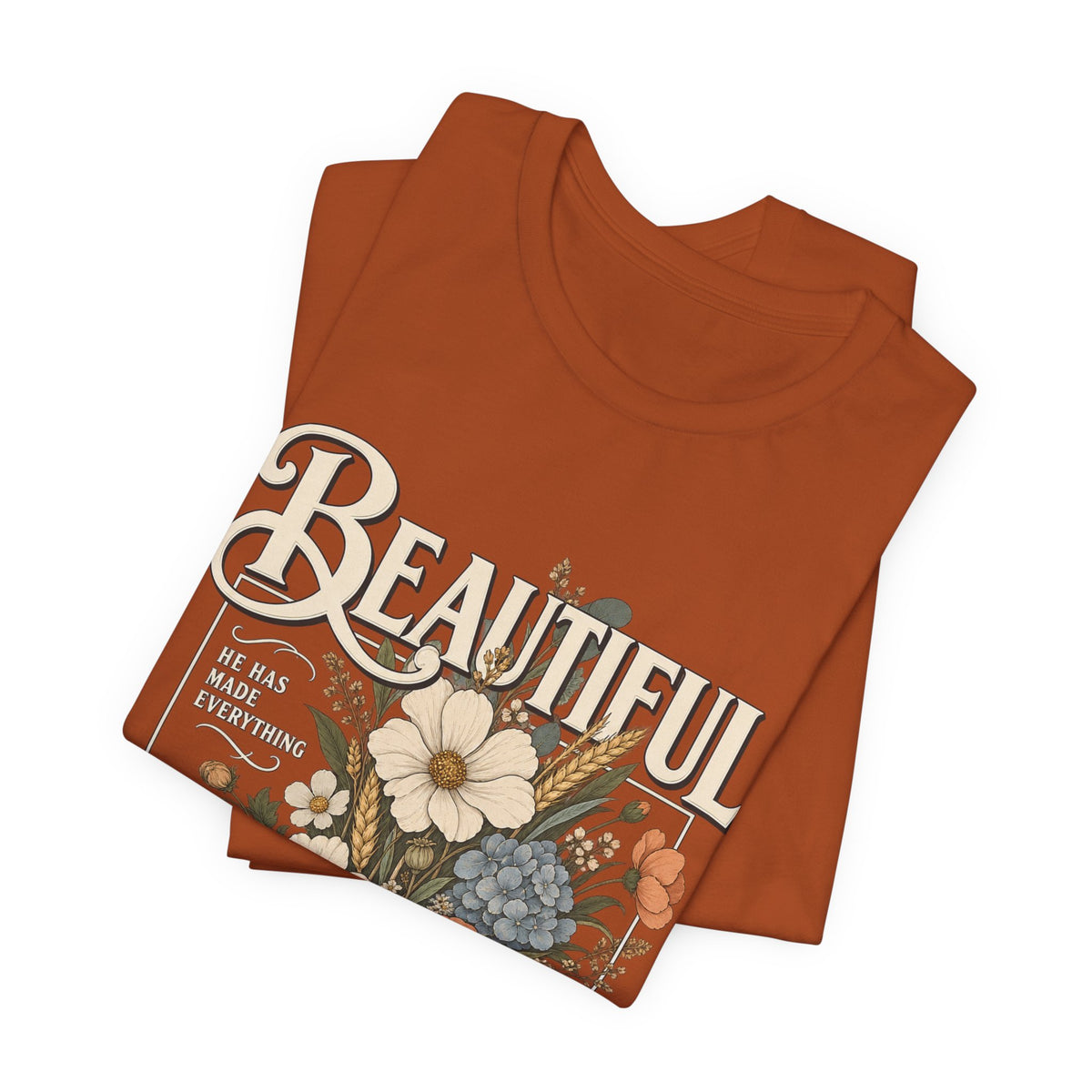 Beautiful In Its Time Floral Tee – Inspirational Vintage Flower Graphic T-Shirt