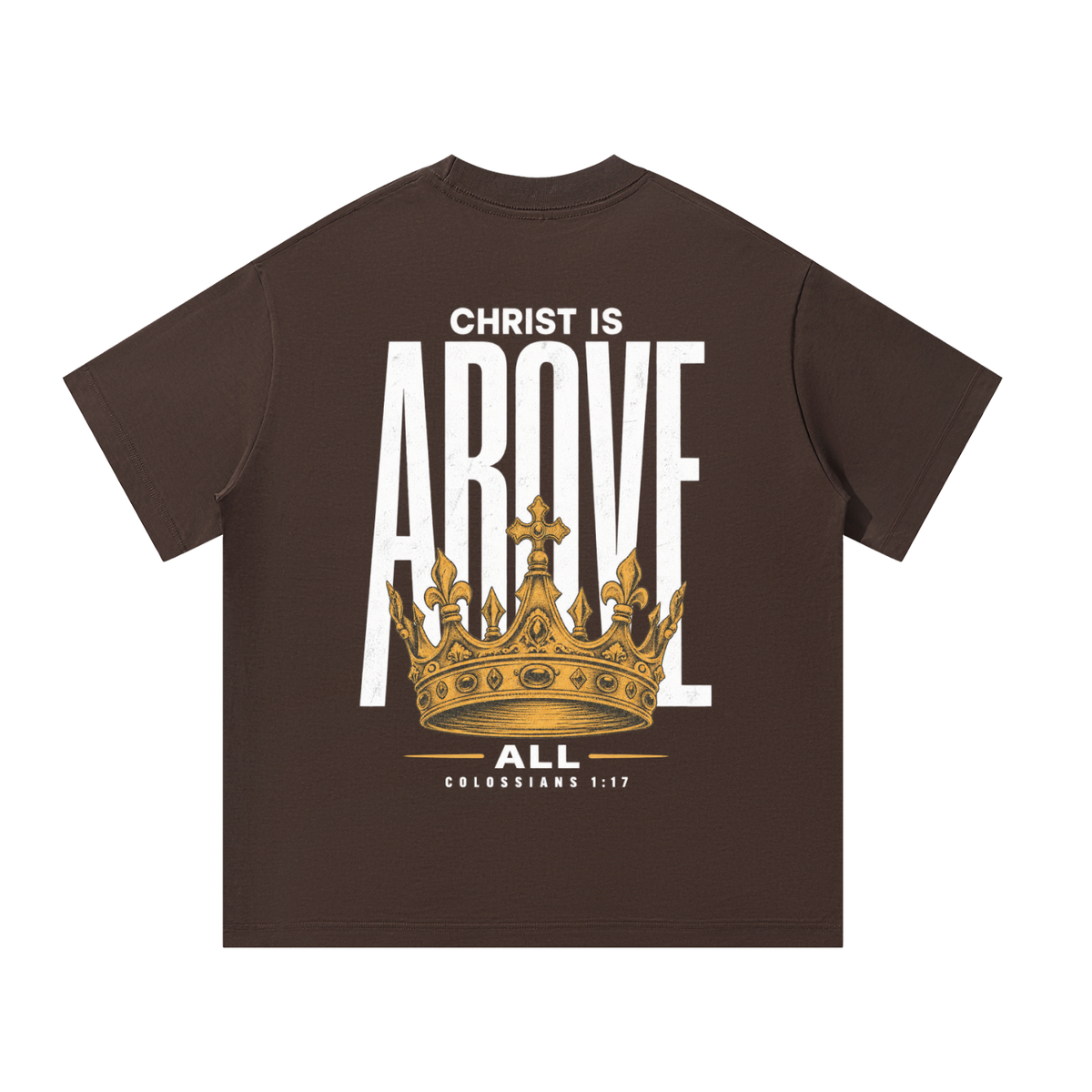 Christ is Above All Oversized T-Shirt