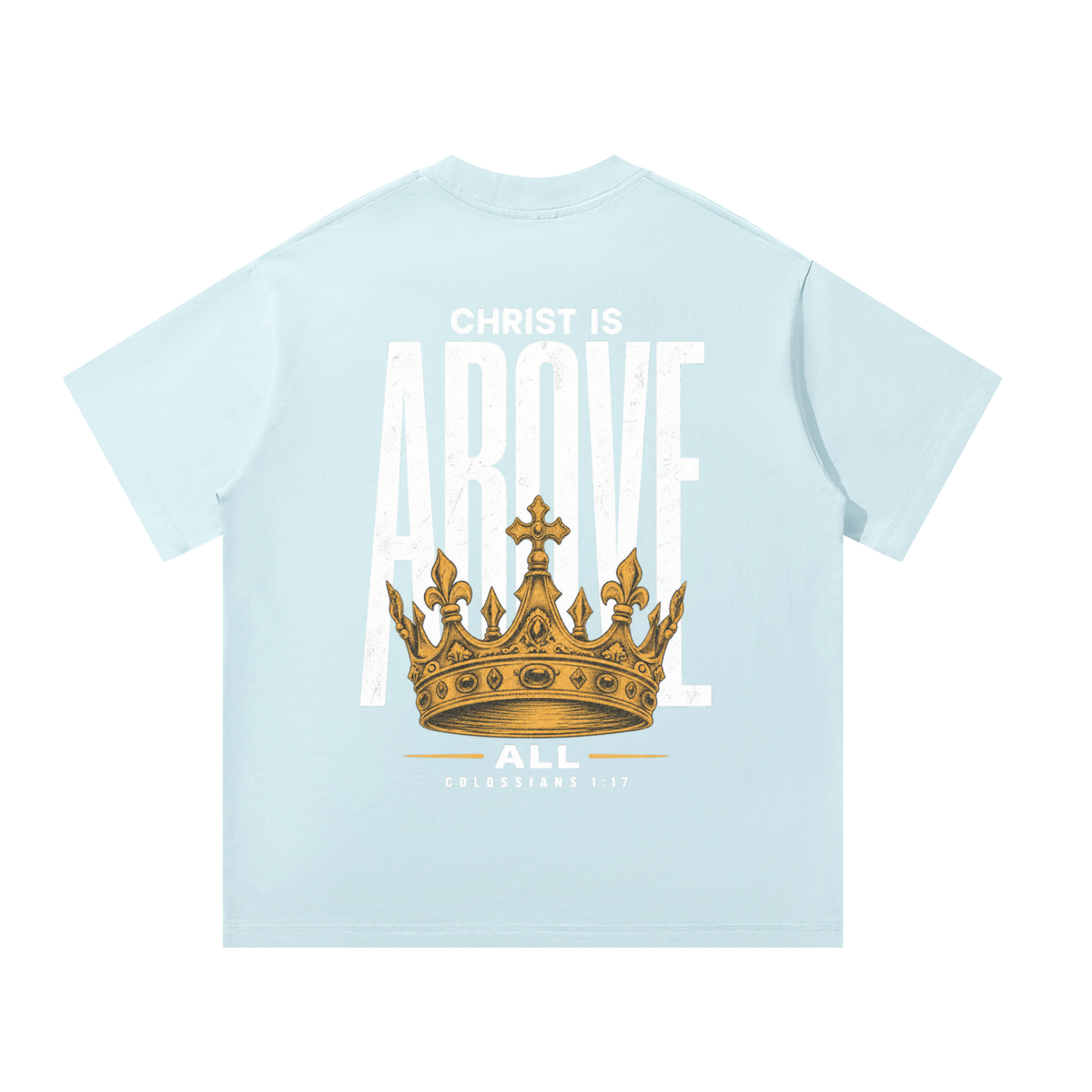 Christ is Above All Oversized T-Shirt