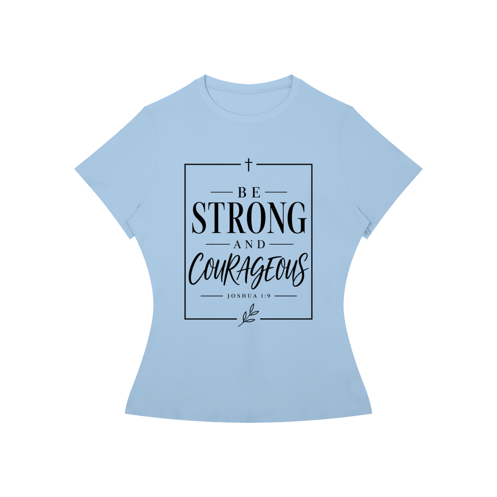 Be Strong and Courageous Women’s Slim Fit Performance T-Shirt