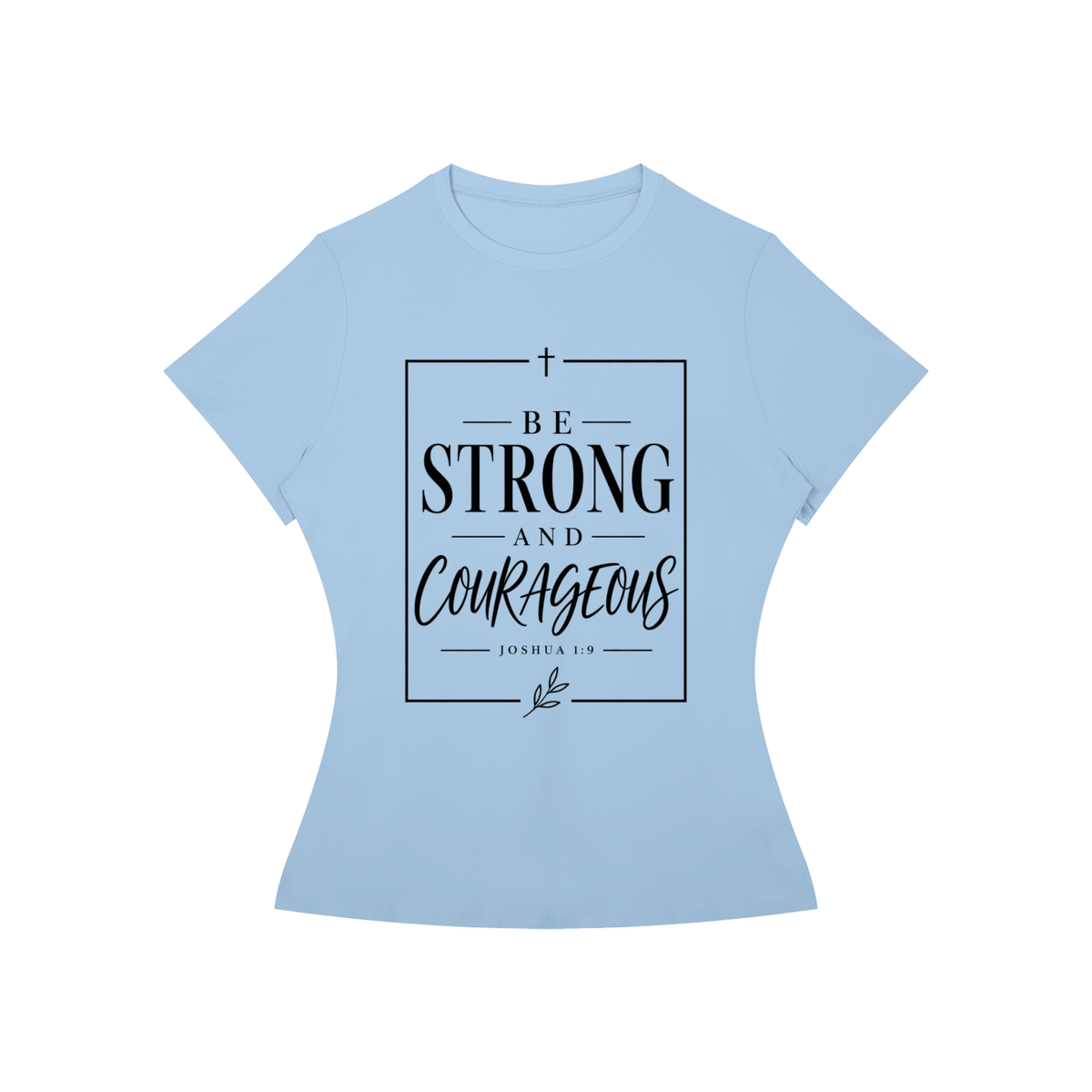 Be Strong and Courageous Women’s Slim Fit Performance T-Shirt