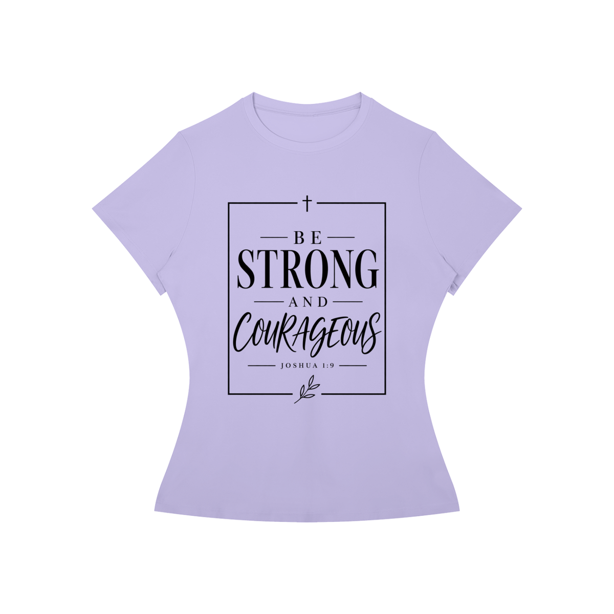 Be Strong and Courageous Women’s Slim Fit Performance T-Shirt